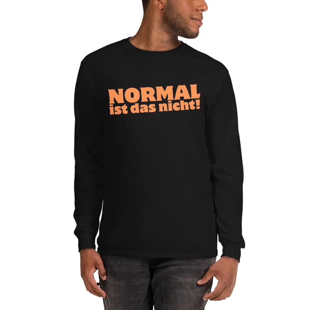 Verabschiede dich von Normalem mit unserem Langarmshirt!